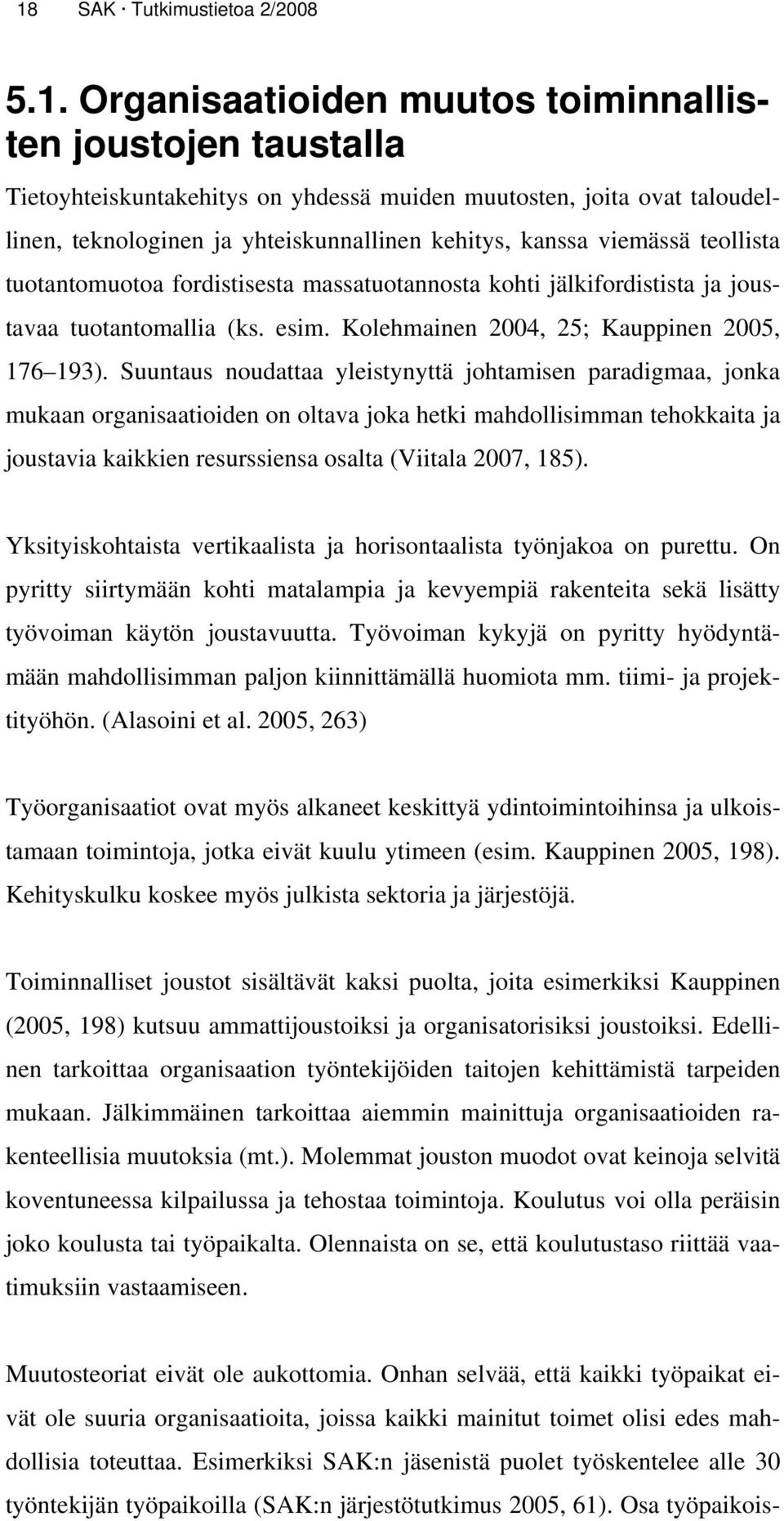 Kolehmainen 2004, 25; Kauppinen 2005, 176 193).