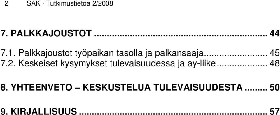 Keskeiset kysymykset tulevaisuudessa ja ay-liike... 48 8.