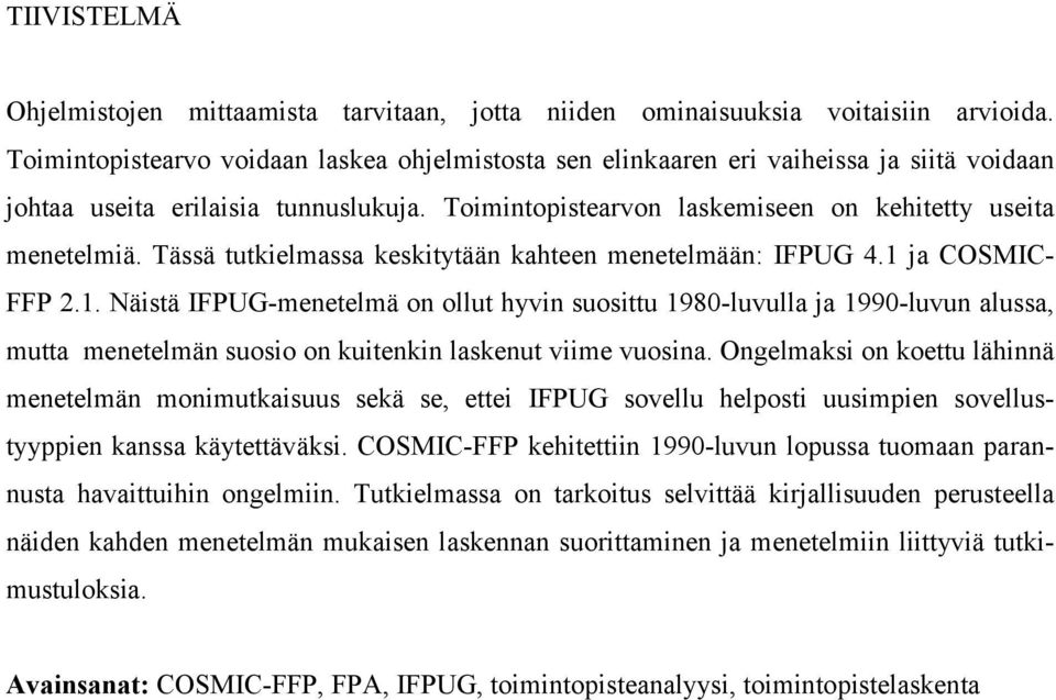 Tässä tutkielmassa keskitytään kahteen menetelmään: IFPUG 4.1 