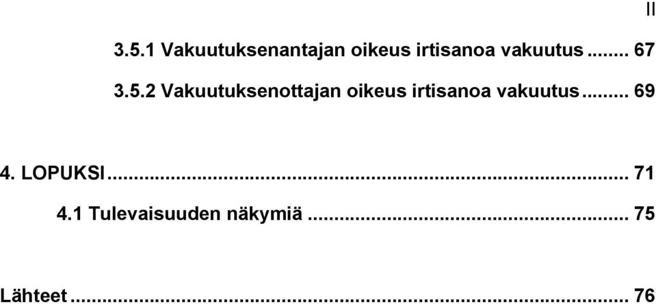 2 Vakuutuksenottajan oikeus irtisanoa