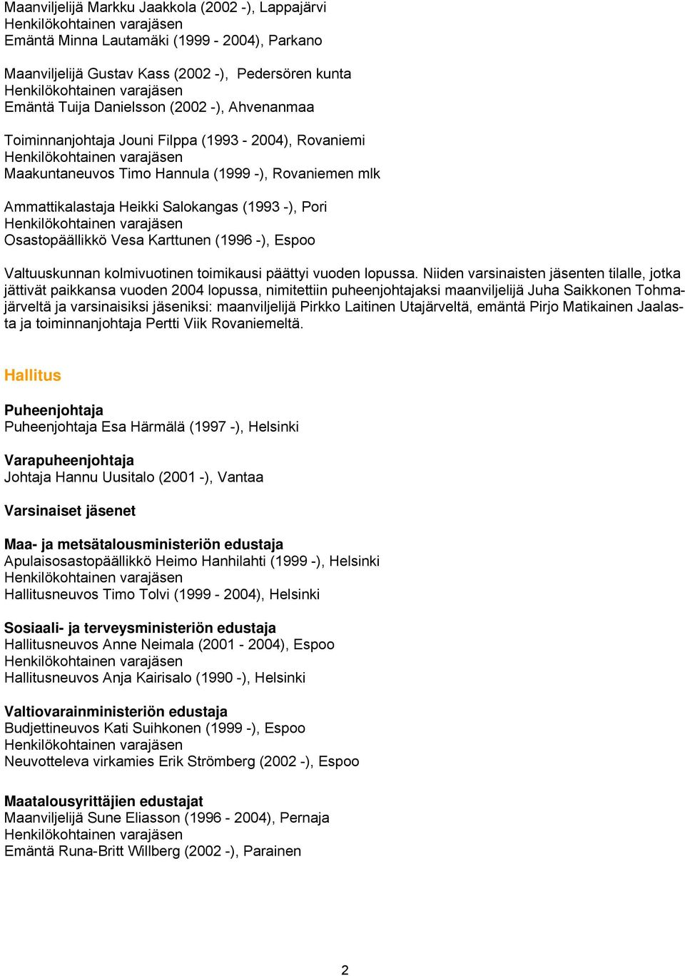 Espoo Valtuuskunnan kolmivuotinen toimikausi päättyi vuoden lopussa.