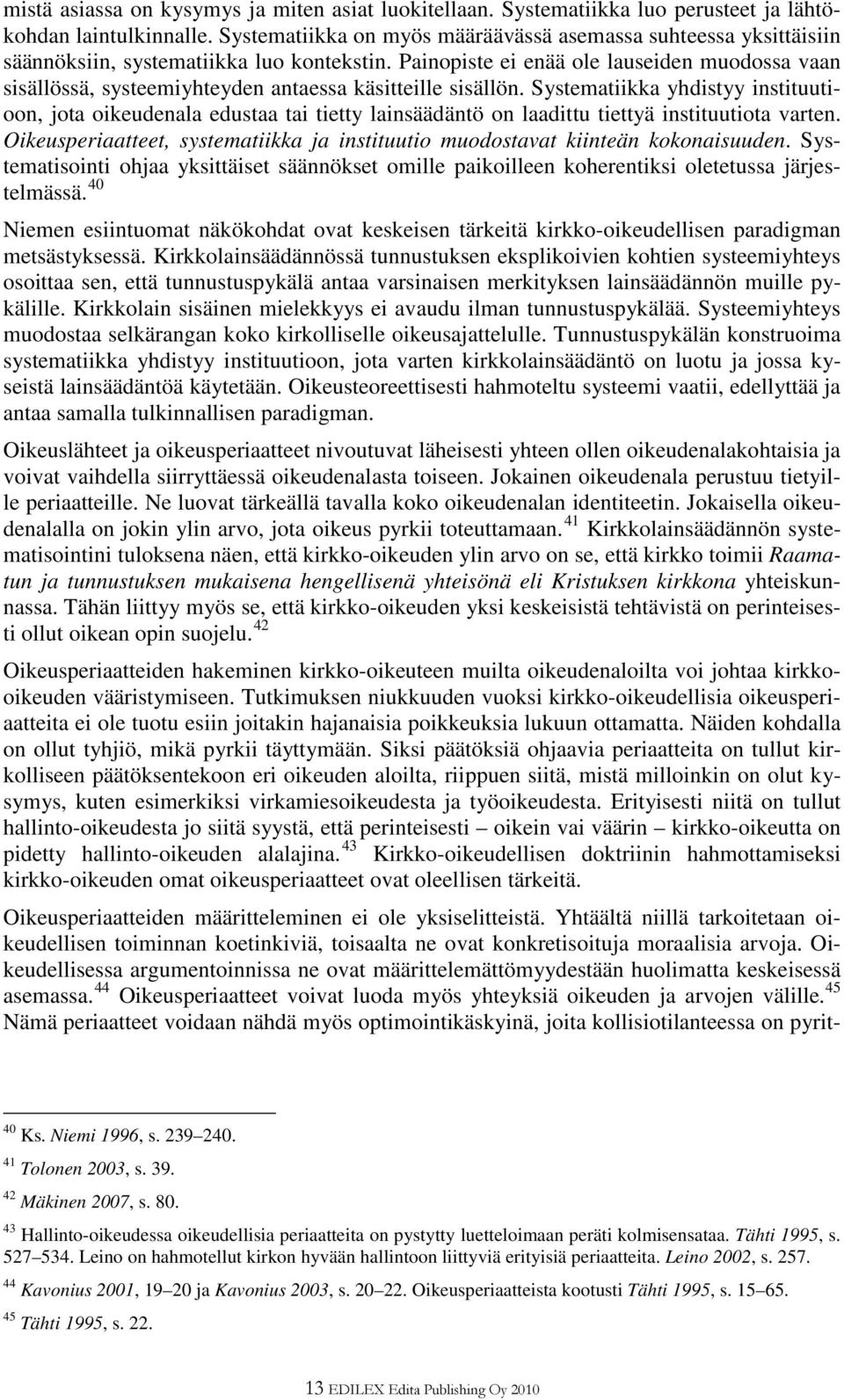 Painopiste ei enää ole lauseiden muodossa vaan sisällössä, systeemiyhteyden antaessa käsitteille sisällön.