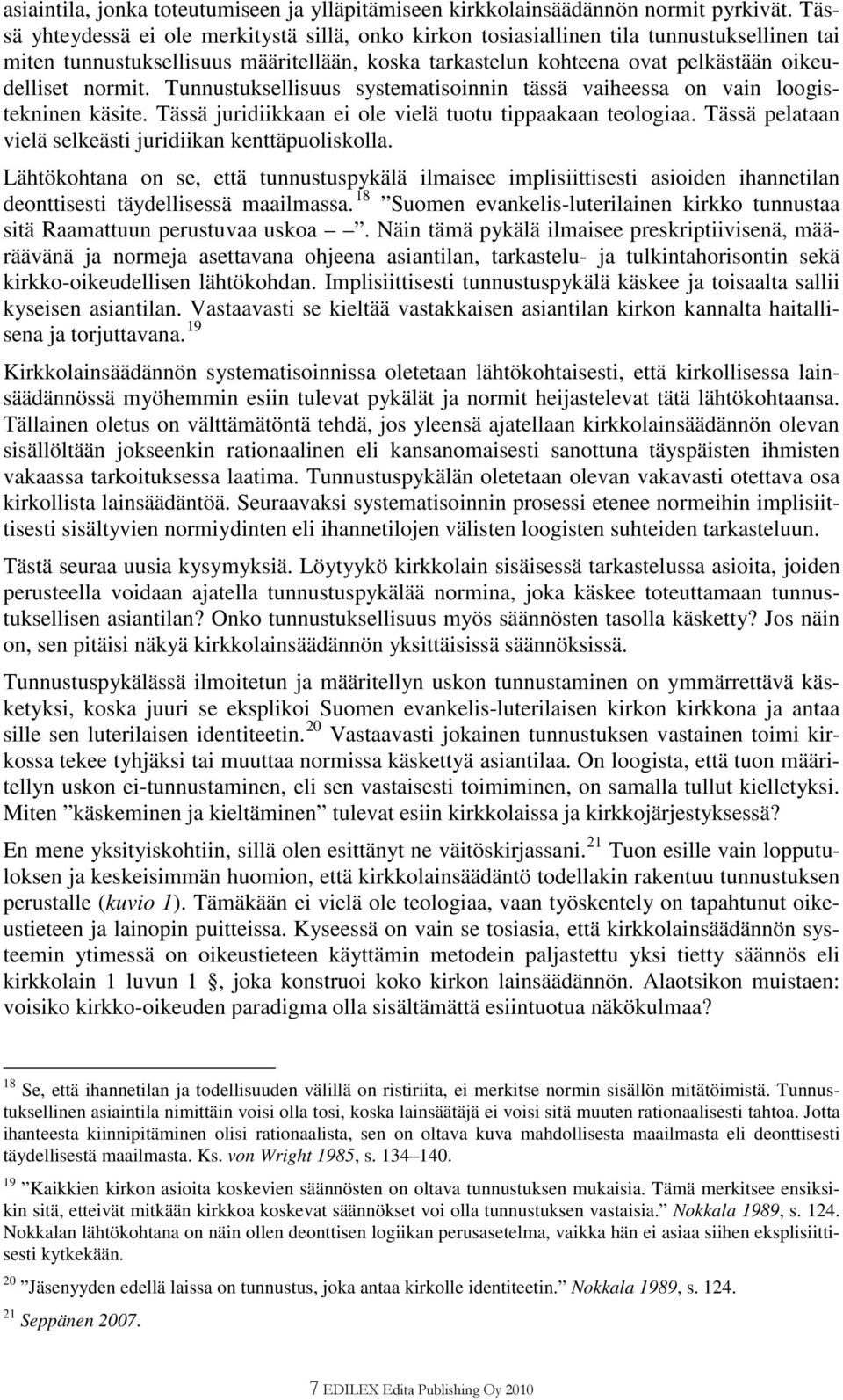 Tunnustuksellisuus systematisoinnin tässä vaiheessa on vain loogistekninen käsite. Tässä juridiikkaan ei ole vielä tuotu tippaakaan teologiaa.