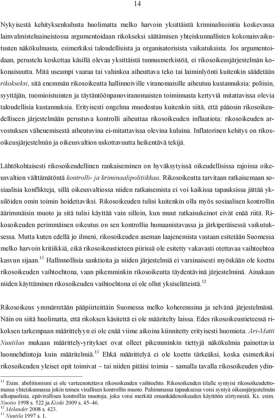 Jos argumentoidaan, perustelu koskettaa käsillä olevaa yksittäistä tunnusmerkistöä, ei rikosoikeusjärjestelmän kokonaisuutta.