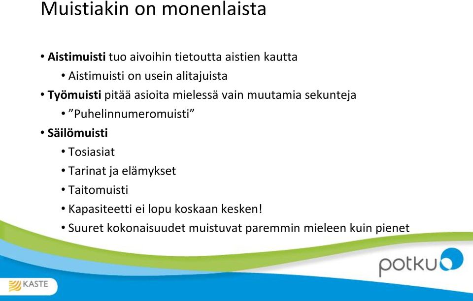 sekunteja Puhelinnumeromuisti Säilömuisti Tosiasiat Tarinat ja elämykset Taitomuisti