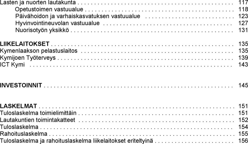 ...................................................... 135 Kymenlaakson pelastuslaitos.............................................. 135 Kymijoen Työterveys..................................................... 139 ICT Kymi.