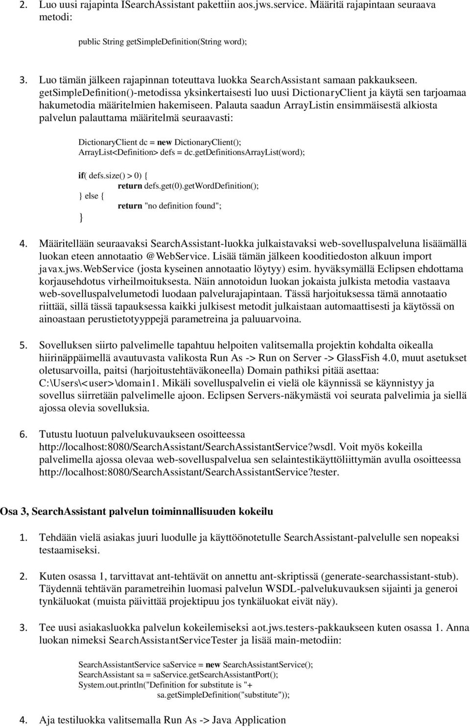 getsimpledefinition()-metodissa yksinkertaisesti luo uusi DictionaryClient ja käytä sen tarjoamaa hakumetodia määritelmien hakemiseen.