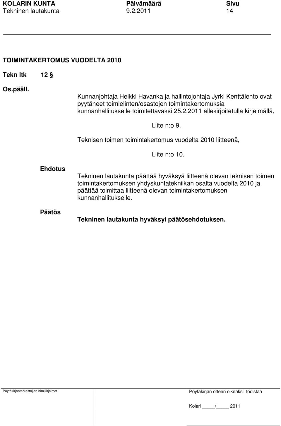 toimielinten/osastojen toimintakertomuksia kunnanhallitukselle toimitettavaksi 25.2.2011 allekirjoitetulla kirjelmällä, Liite n:o 9.