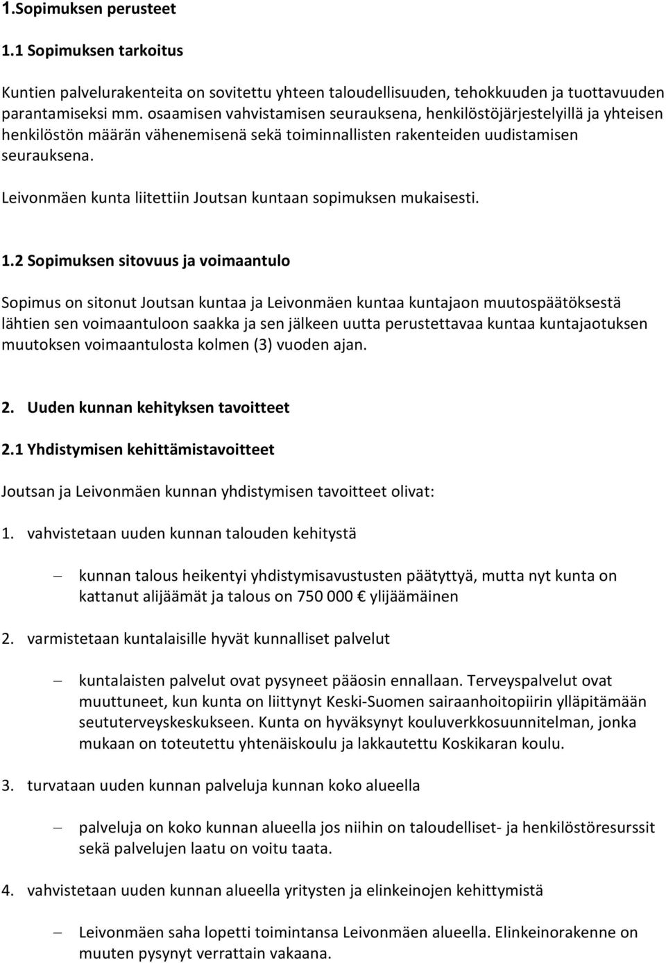 Leivonmäen kunta liitettiin Joutsan kuntaan sopimuksen mukaisesti. 1.