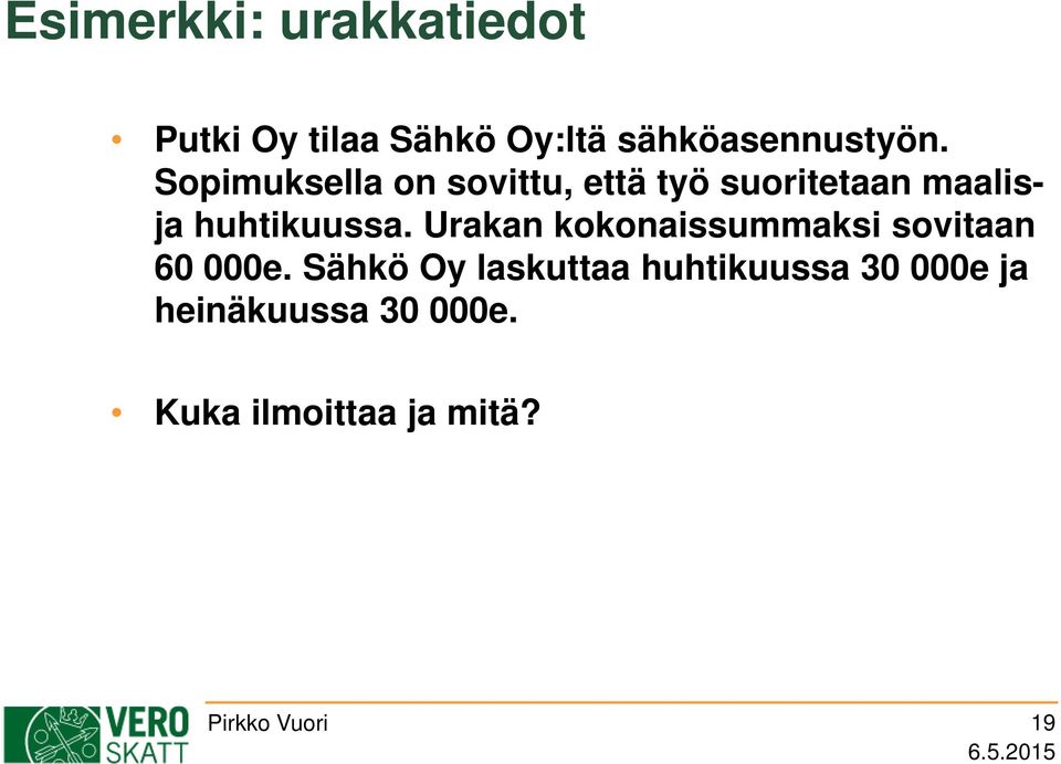 Urakan kokonaissummaksi sovitaan 60 000e.