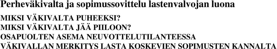 MIKSI VÄKIVALTA JÄÄ PIILOON?