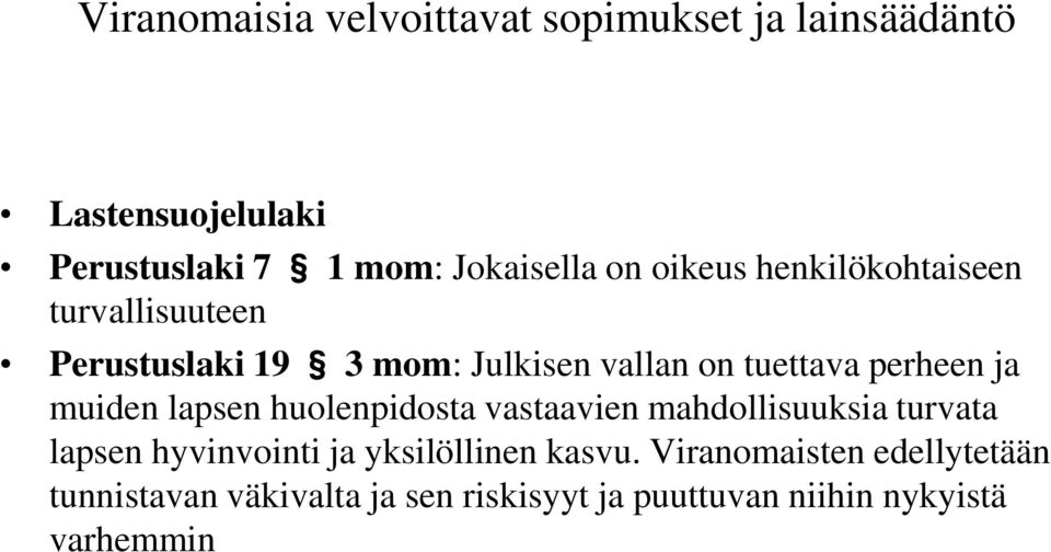 ja muiden lapsen huolenpidosta vastaavien mahdollisuuksia turvata lapsen hyvinvointi ja yksilöllinen