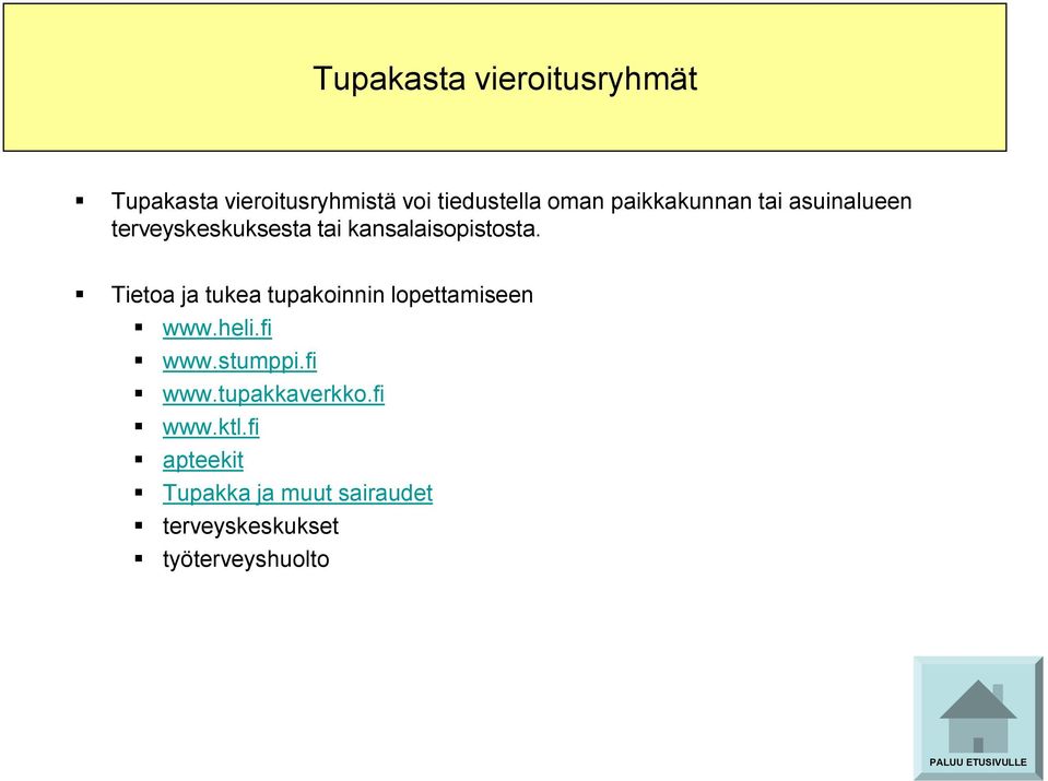 Tietoa ja tukea tupakoinnin lopettamiseen www.heli.fi www.stumppi.fi www.tupakkaverkko.