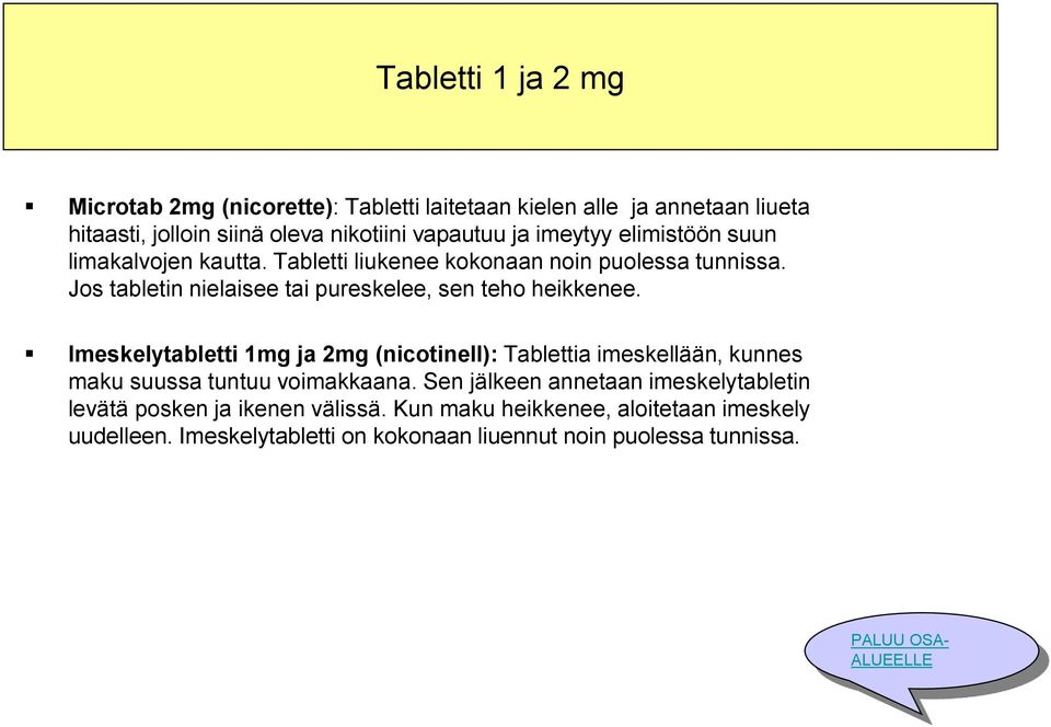 Jos tabletin nielaisee tai pureskelee, sen teho heikkenee.