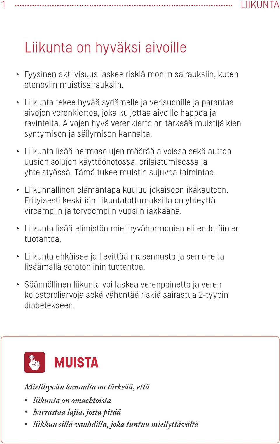 Aivojen hyvä verenkierto on tärkeää muistijälkien syntymisen ja säilymisen kannalta.