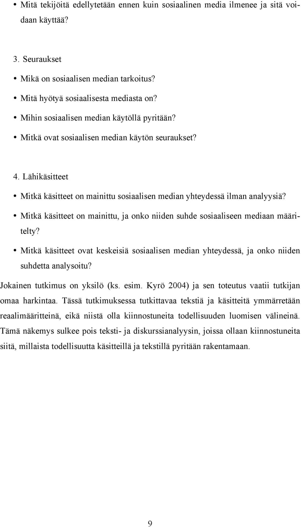 Mitkä käsitteet on mainittu, ja onko niiden suhde sosiaaliseen mediaan määritelty? Mitkä käsitteet ovat keskeisiä sosiaalisen median yhteydessä, ja onko niiden suhdetta analysoitu?