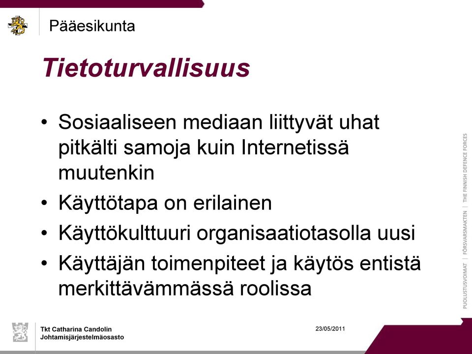 erilainen Käyttökulttuuri organisaatiotasolla uusi