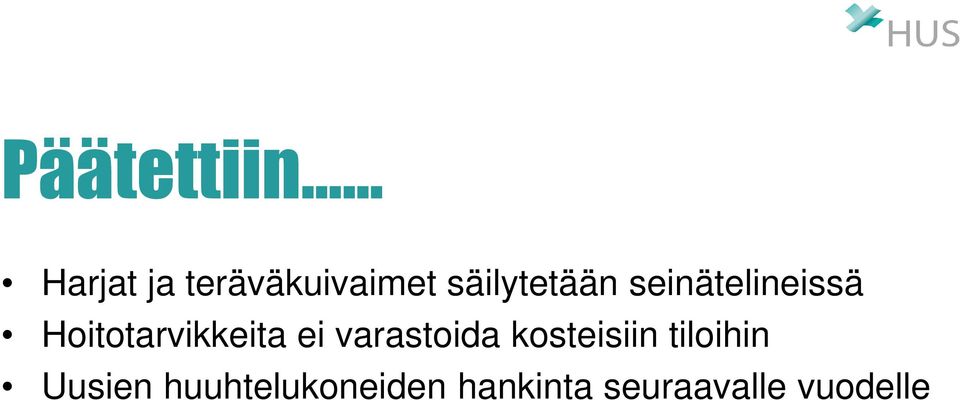 Hoitotarvikkeita ei varastoida kosteisiin