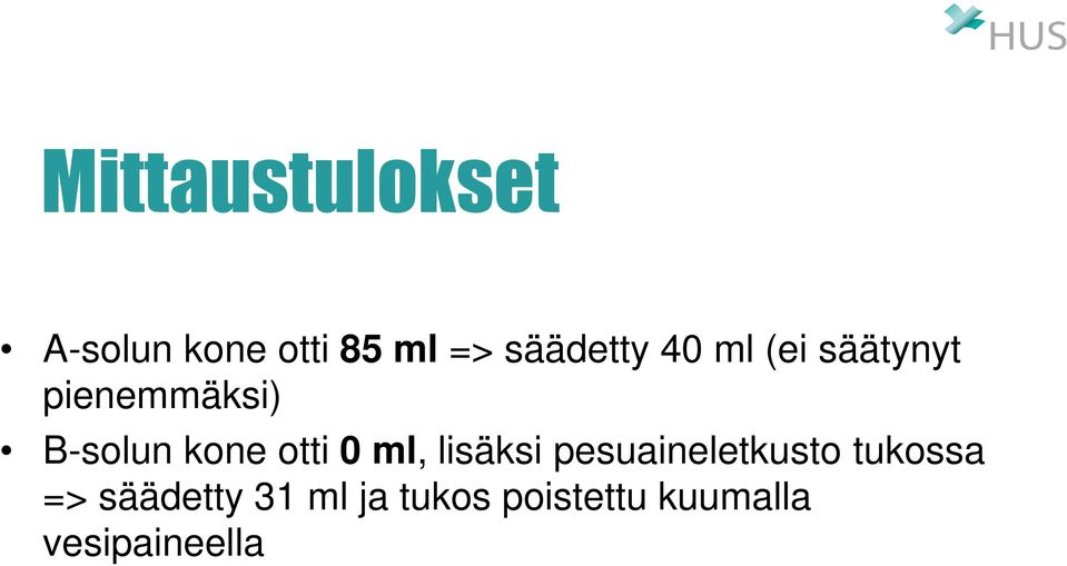 kone otti 0 ml, lisäksi pesuaineletkusto tukossa