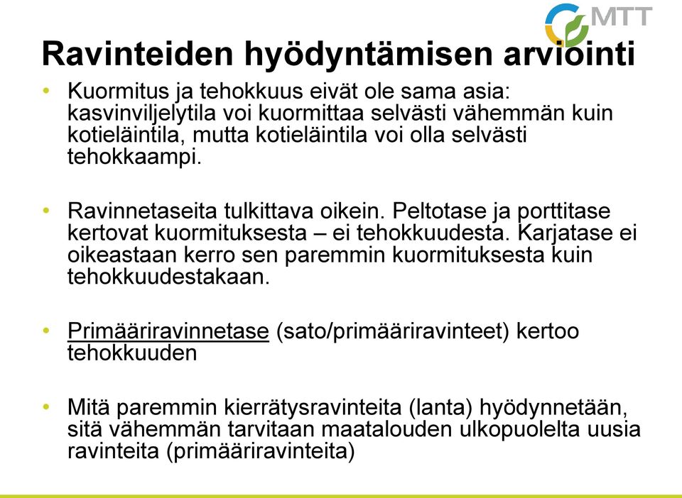 Peltotase ja porttitase kertovat kuormituksesta ei tehokkuudesta. Karjatase ei oikeastaan kerro sen paremmin kuormituksesta kuin tehokkuudestakaan.