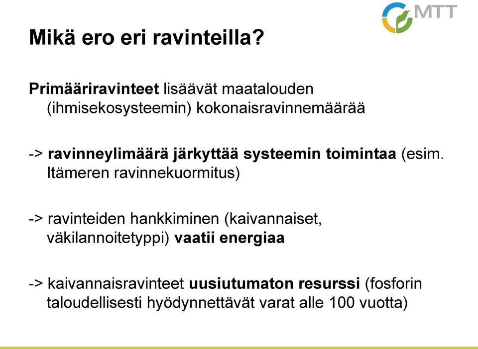 ravinneylimäärä järkyttää systeemin toimintaa (esim.