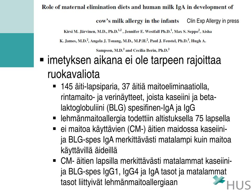 altistuksella 75 lapsella ei maitoa käyttävien (CM-) äitien maidossa kaseiinija BLG-spes IgA merkittävästi matalampi kuin maitoa