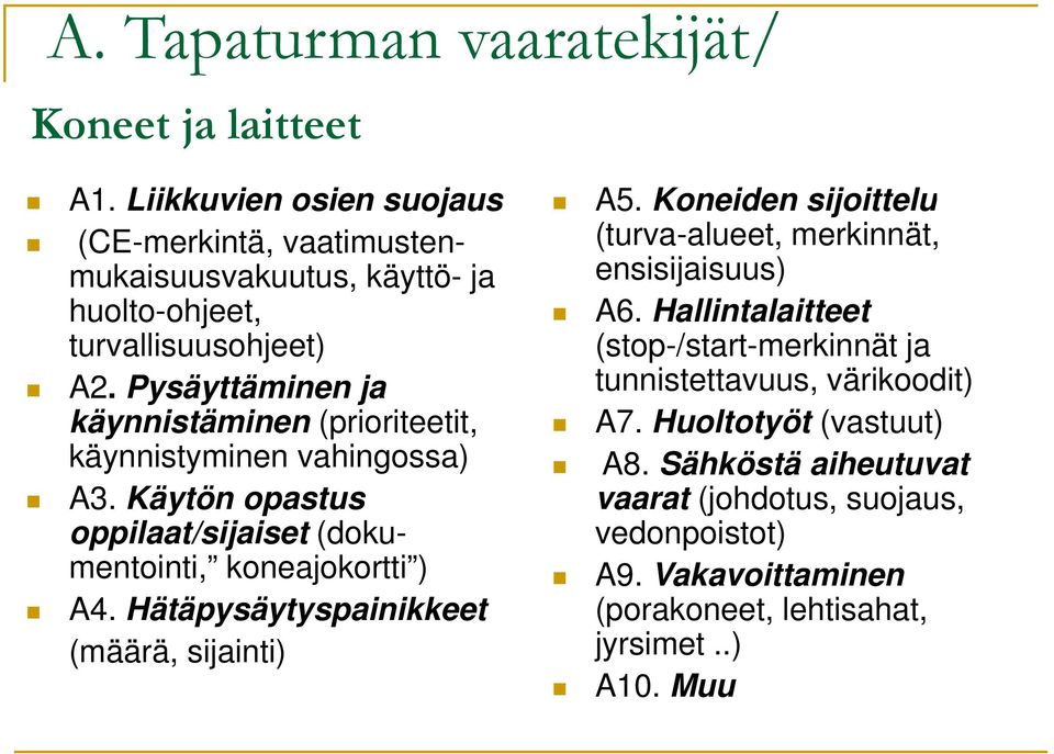 Hallintalaitteet l itt t turvallisuusohjeet) (stop-/start-merkinnät ja A2. Pysäyttäminen ja tunnistettavuus, värikoodit) käynnistäminen (prioriteetit, A7.