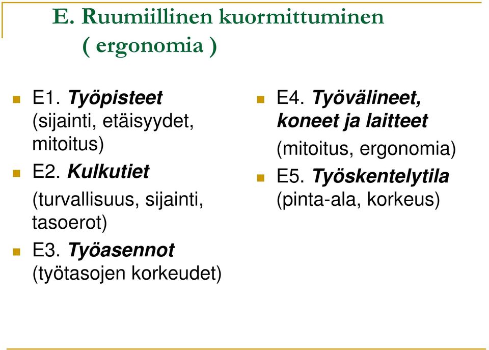 Kulkutiet (turvallisuus, sijainti, tasoerot) E3.