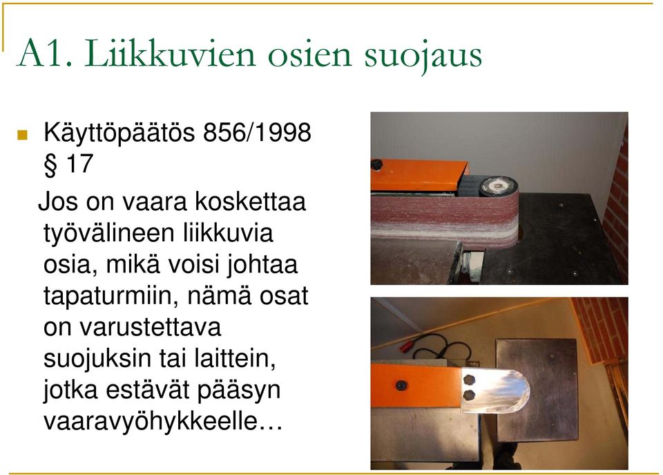 voisi i johtaa tapaturmiin, nämä osat on varustettava