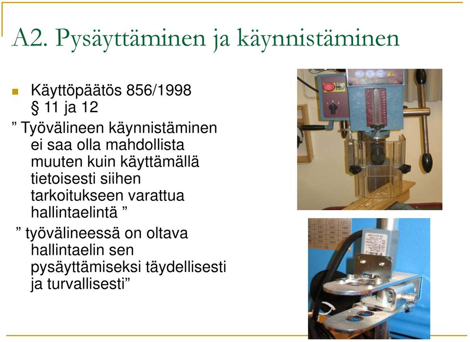 käyttämällä tietoisesti siihen tarkoitukseen varattua hallintaelintä