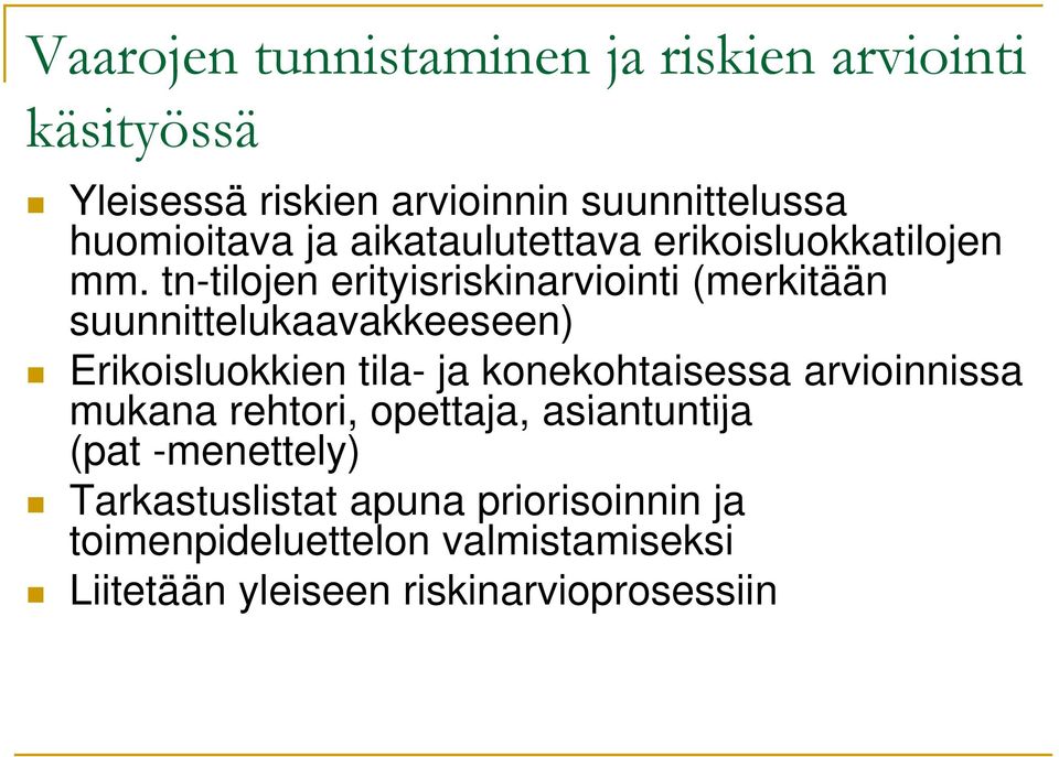 tn-tilojen erityisriskinarviointi (merkitään suunnittelukaavakkeeseen) Erikoisluokkien tila- ja konekohtaisessa