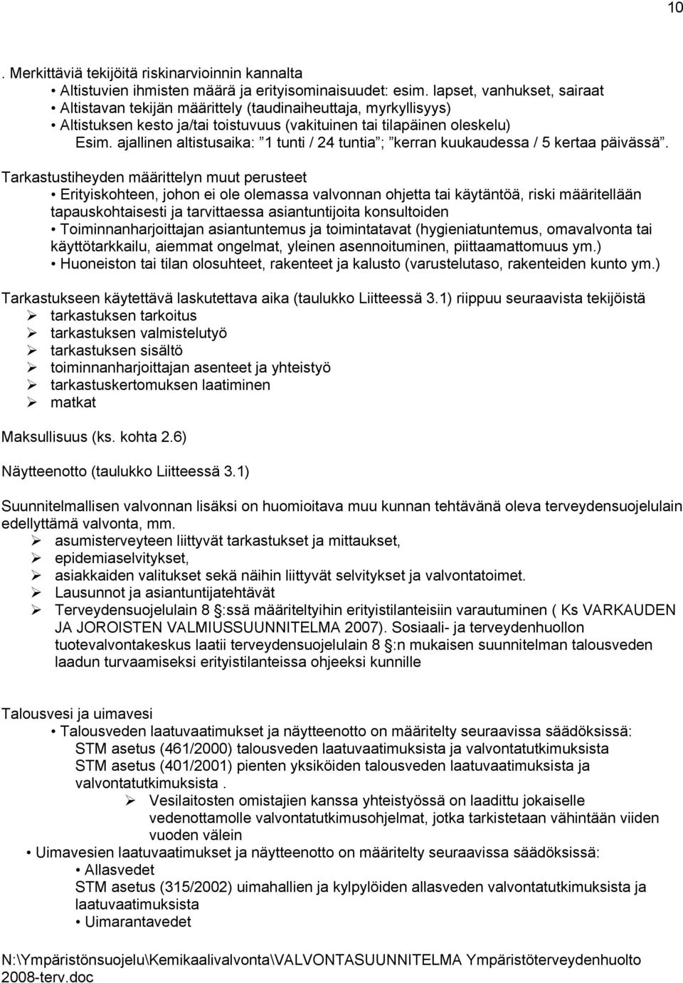 ajallinen altistusaika: 1 tunti / 24 tuntia ; kerran kuukaudessa / 5 kertaa päivässä.