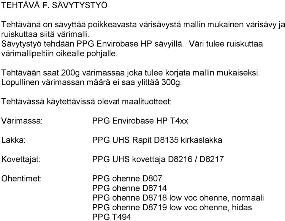 värimalli. Sävytystyö tehdään PPG Envirobase HP sävyillä.