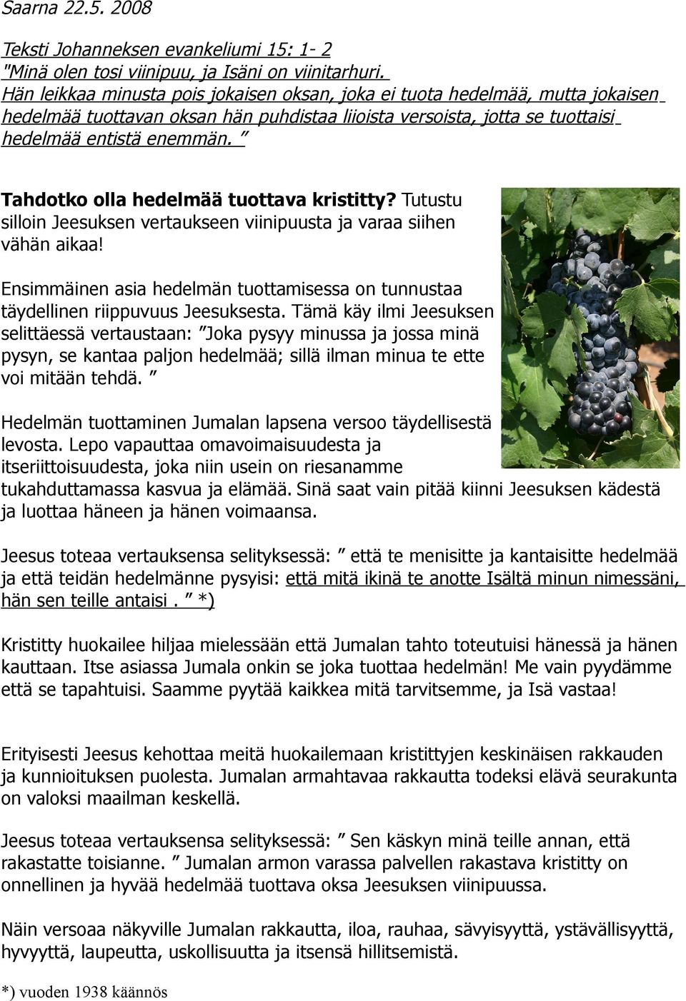 Tahdotko olla hedelmää tuottava kristitty? Tutustu silloin Jeesuksen vertaukseen viinipuusta ja varaa siihen vähän aikaa!