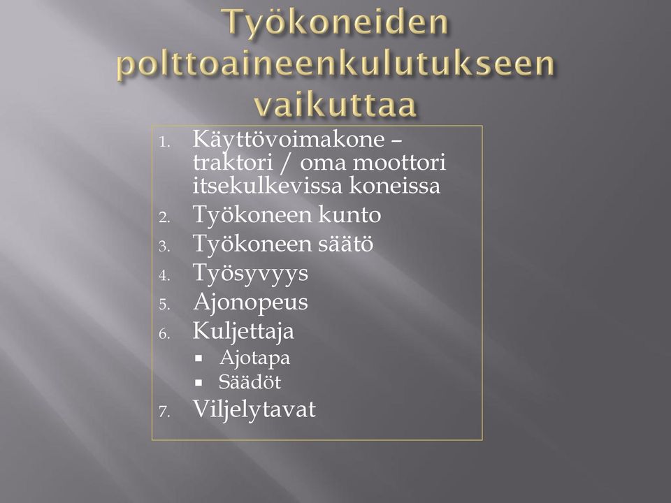 Työkoneen kunto 3. Työkoneen säätö 4.