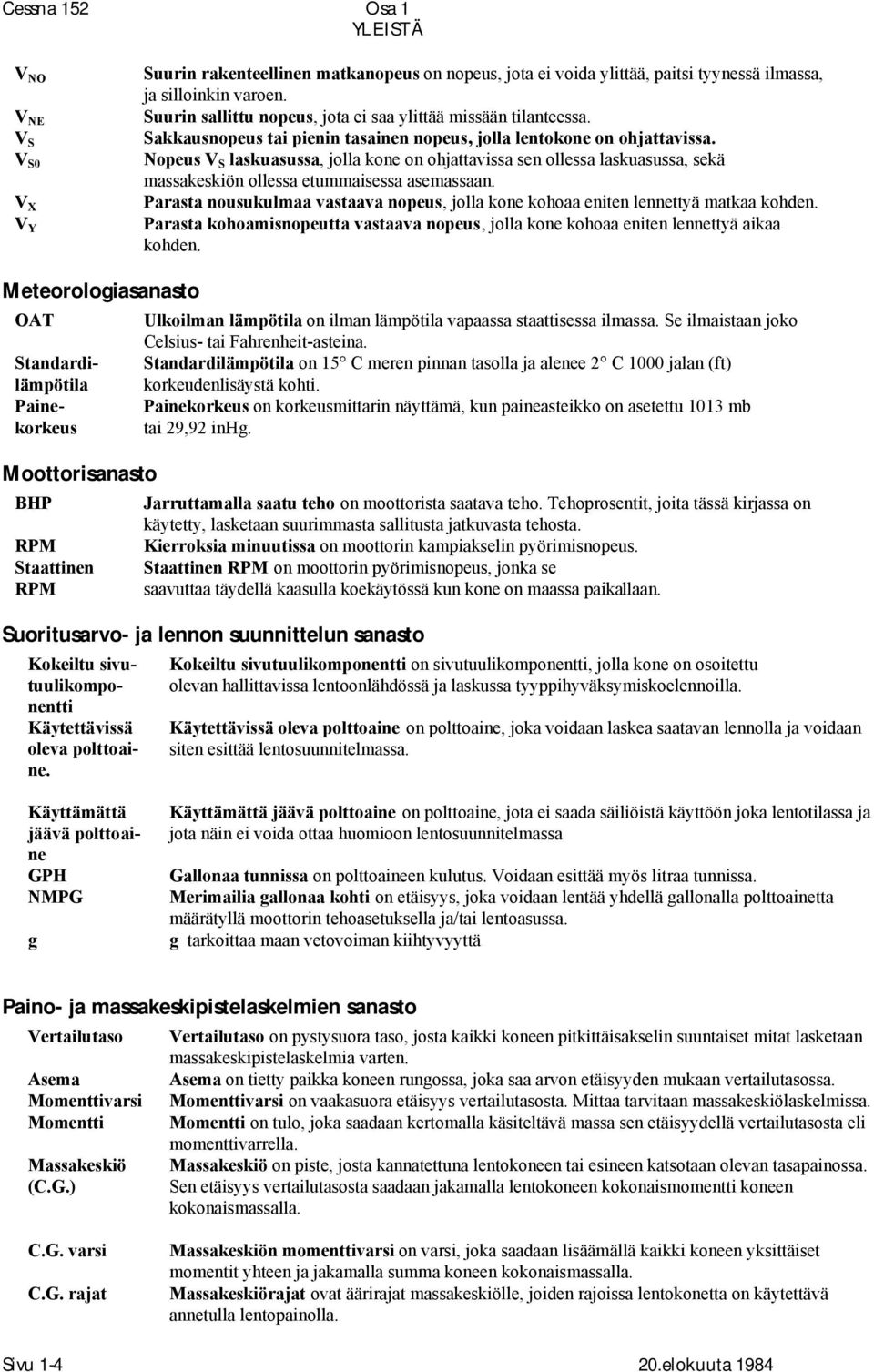 Nopeus V S laskuasussa, jolla kone on ohjattavissa sen ollessa laskuasussa, sekä massakeskiön ollessa etummaisessa asemassaan.