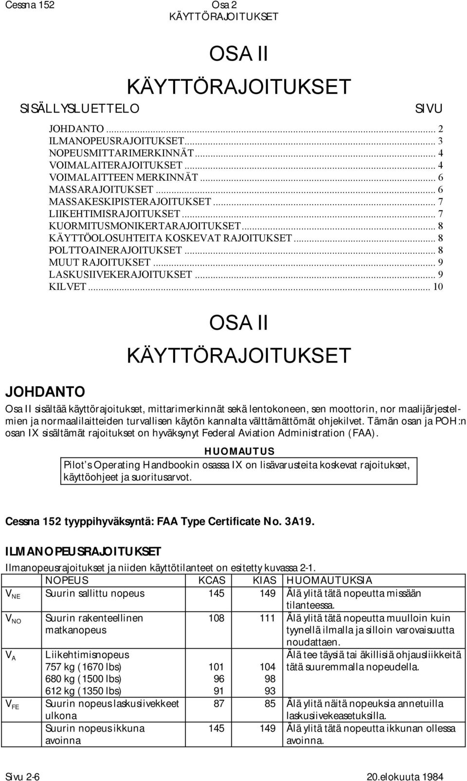 .. 8 MUUT RAJOITUKSET... 9 LASKUSIIVEKERAJOITUKSET... 9 KILVET.