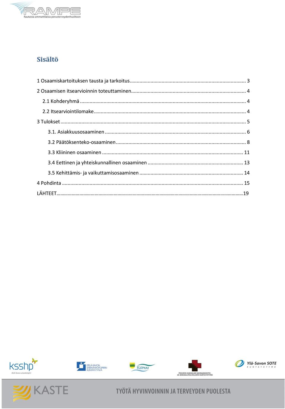 .. 6 3.2 Päätöksenteko-osaaminen... 8 3.3 Kliininen osaaminen... 11 3.