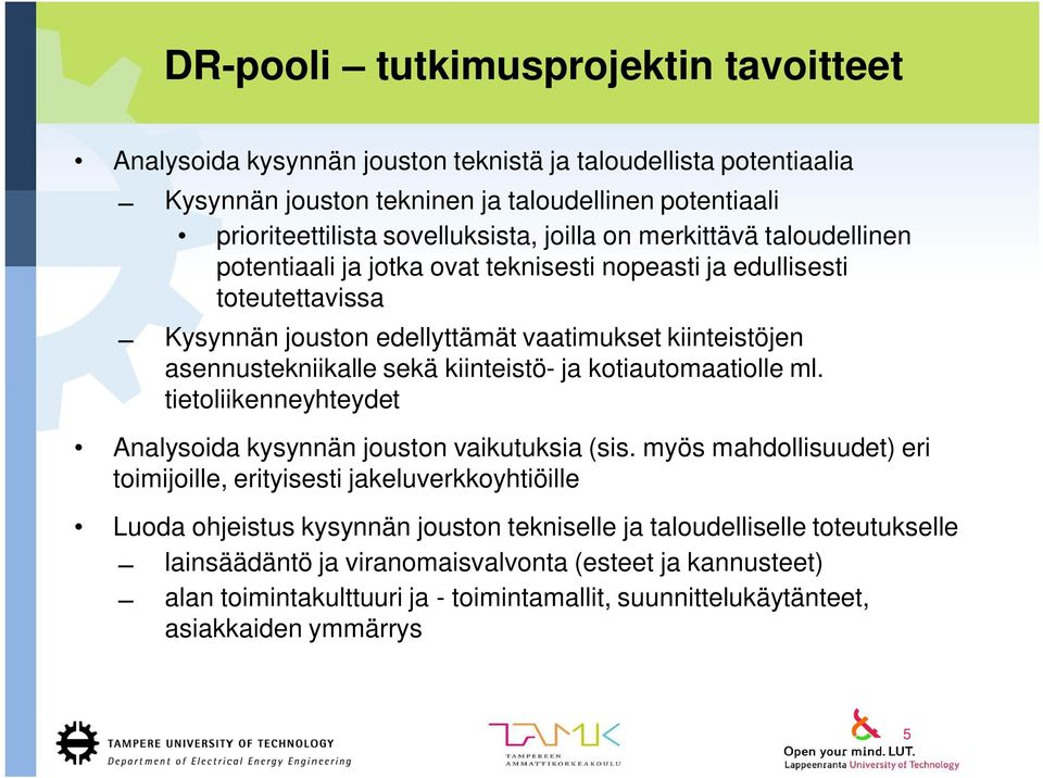 kiinteistö- ja kotiautomaatiolle ml. tietoliikenneyhteydet Analysoida kysynnän jouston vaikutuksia (sis.