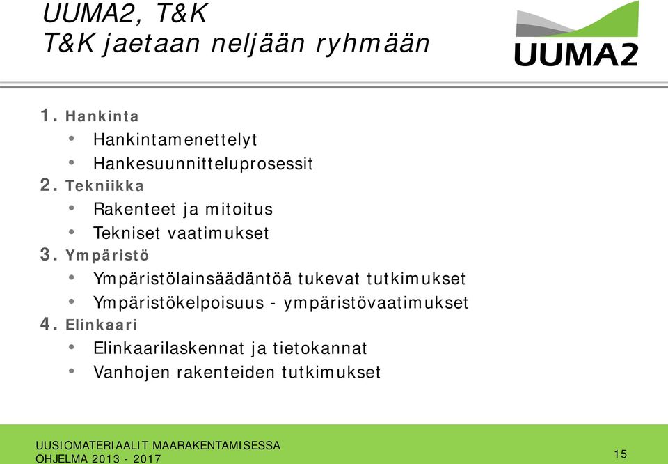 Tekniikka Rakenteet ja mitoitus Tekniset vaatimukset 3.