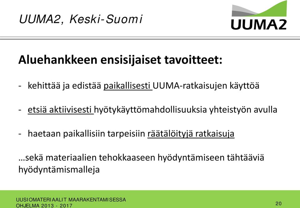 hyötykäyttömahdollisuuksia yhteistyön avulla - haetaan paikallisiin tarpeisiin