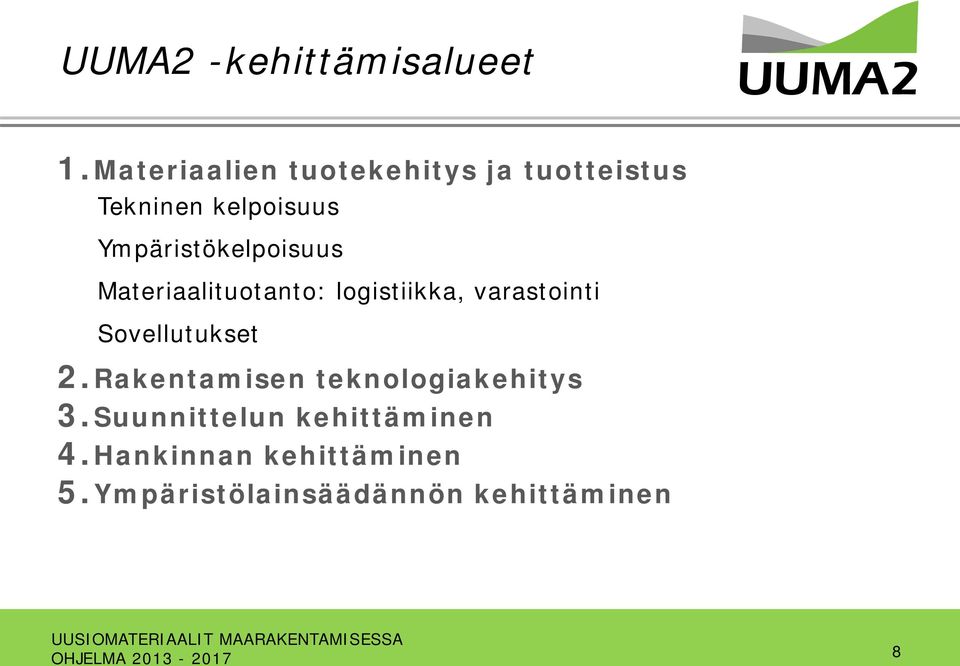 Ympäristökelpoisuus Materiaalituotanto: logistiikka, varastointi