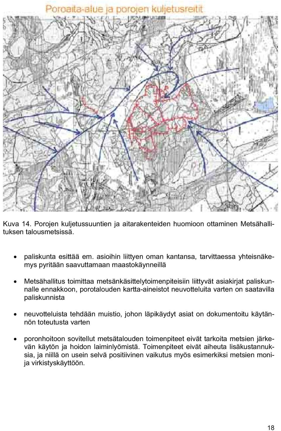 ennakkoon, porotalouden kartta-aineistot neuvotteluita varten on saatavilla paliskunnista neuvotteluista tehdään muistio, johon läpikäydyt asiat on dokumentoitu käytännön toteutusta varten