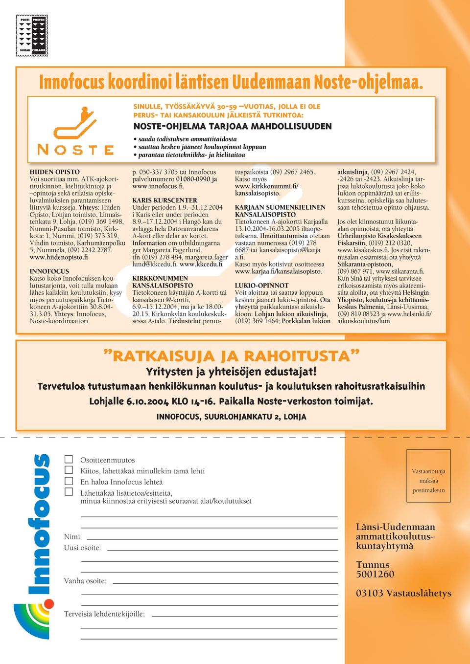 loppuun parantaa tietotekniikka- ja kielitaitoa HIIDEN OPISTO Voi suorittaa mm. ATK-ajokorttitutkinnon, kielitutkintoja ja opintoja sekä erilaisia opiskeluvalmiuksien parantamiseen liittyviä kursseja.