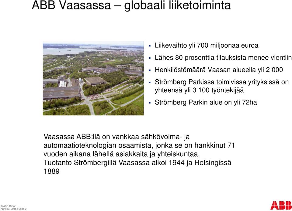 Strömberg Parkin alue on yli 72ha Vaasassa ABB:llä on vankkaa sähkövoima- ja automaatioteknologian osaamista, jonka se on