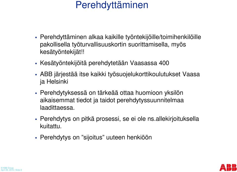 ! Kesätyöntekijöitä perehdytetään Vaasassa 400 ABB järjestää itse kaikki työsuojelukorttikoulutukset Vaasa ja Helsinki