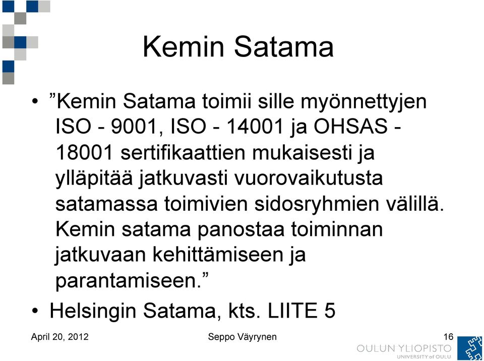 toimivien sidosryhmien välillä.