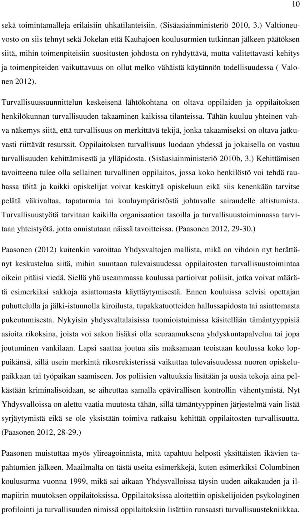 toimenpiteiden vaikuttavuus on ollut melko vähäistä käytännön todellisuudessa ( Valonen 2012).