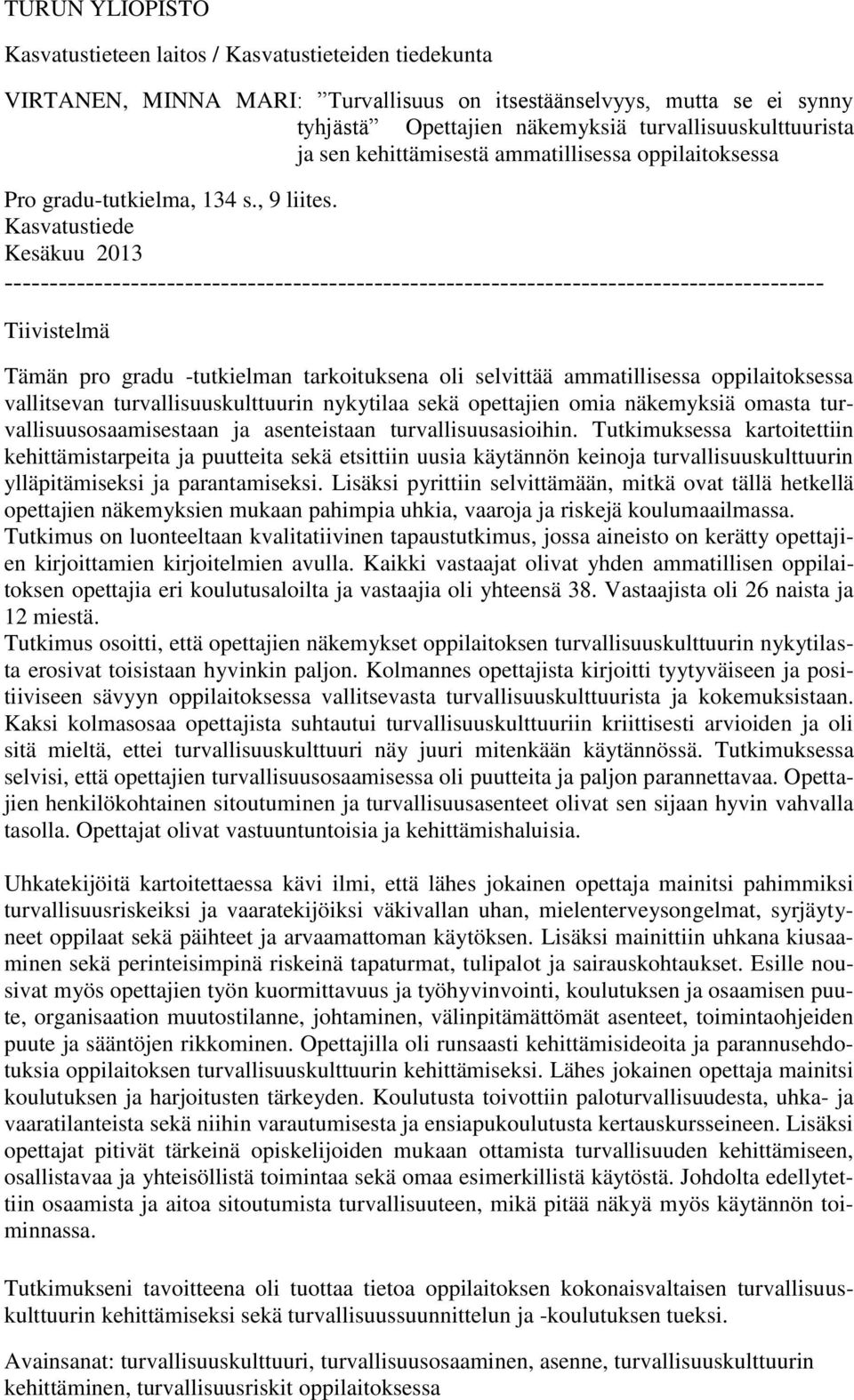 Kasvatustiede Kesäkuu 2013 ------------------------------------------------------------------------------------------- Tiivistelmä Tämän pro gradu -tutkielman tarkoituksena oli selvittää