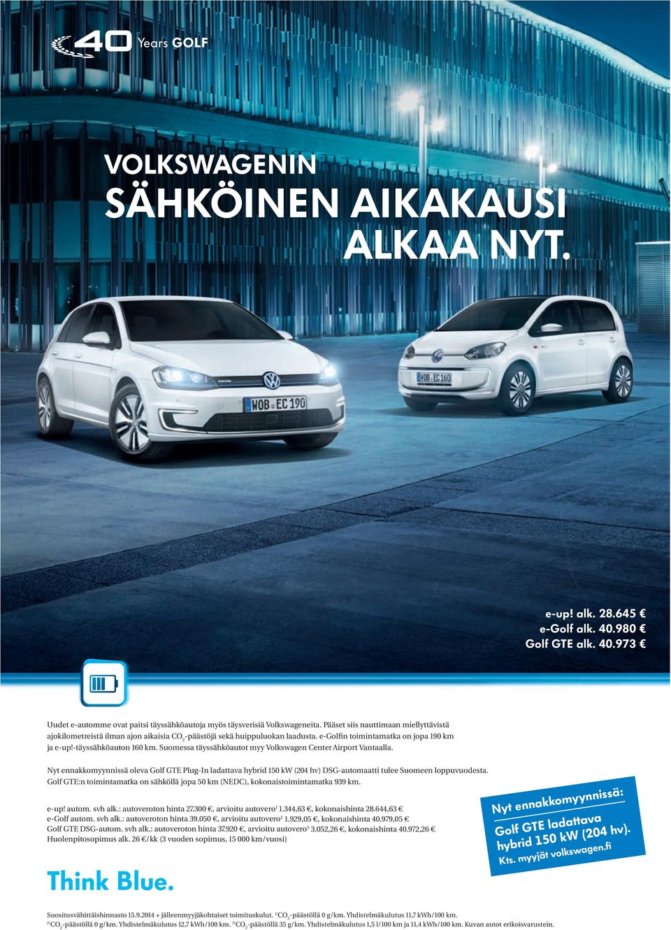 Suomessa täyssähköautot myy Volkswagen Center Airport Vantaalla. Nyt ennakkomyynnissä oleva Golf GTE Plug-In ladattava hybrid 150 kw (204 hv) DSG-automaatti tulee Suomeen loppuvuodesta.